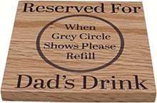 Reserved For Dads Drink Solid Oak Coaster. Ideal Dad Gift. Present for Daddy from Son or Daughter. Gift for Him. 10cm x 10cm Drinks Mat. Dad Birthday, Christmas or Happy Occasion Gift. (Dad)