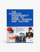 The Incomplete: Highsnobiety Guide to Street Fashion and Culture book